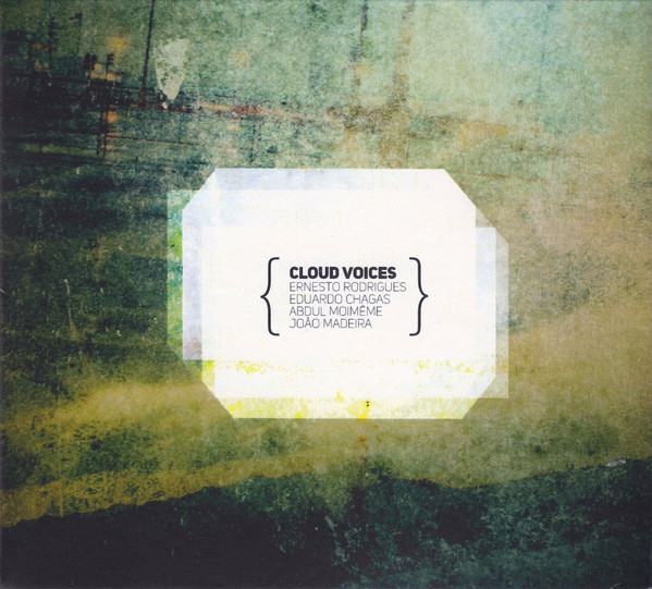 baixar álbum Ernesto Rodrigues, Eduardo Chagas, Abdul Moimême, João Madeira - Cloud Voices