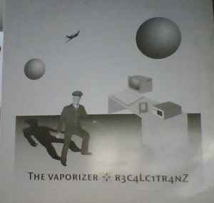 R3c4lc1tr4nz - The Vaporizer
