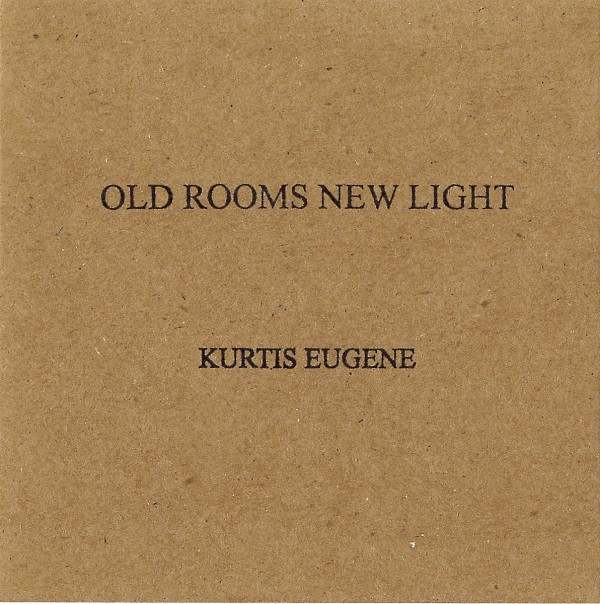 last ned album Kurtis Eugene - Old Rooms New Light
