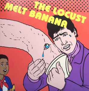 The Locust / Melt Banana - The Locust / Melt Banana