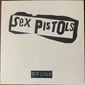 Sex Pistols – Spunk (2021, Vinyl) - Discogs