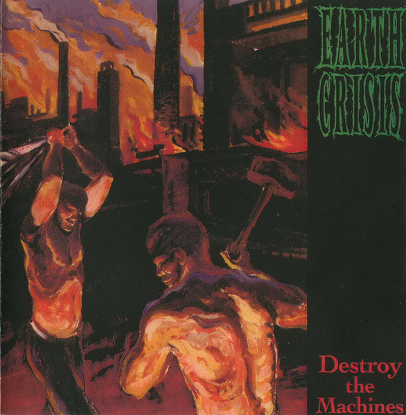 Earth Crisis - Destroy The Machines | Releases | Discogs