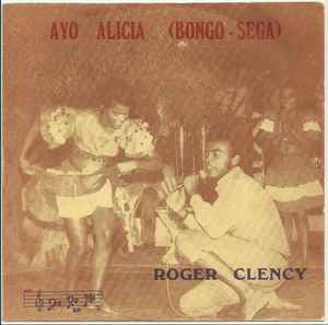 Roger Clency - Ayo Alicia (Bongo-Séga) album cover