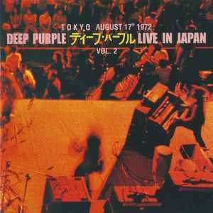 Deep Purple – Live In Japan (Vol. 2) (Tokyo August 17th 1972) (CD) - Discogs