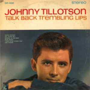 Johnny Tillotson – Talk Back Trembling Lips (1963, Vinyl) - Discogs