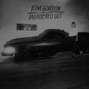 Kim Gordon - Murdered Out album cover