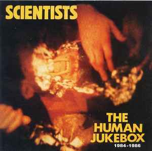 The Scientists (2) - The Human Jukebox 1984 - 1986