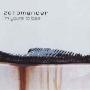 Zeromancer - I'm Yours To Lose album cover