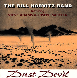 télécharger l'album The Bill Horvitz Band featuring Steve Adams & Joseph Sabella - Dust Devil