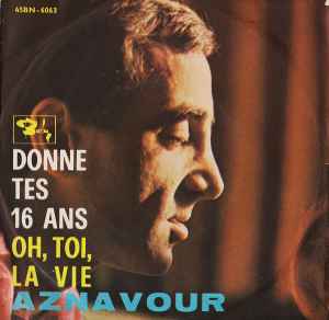 Charles Aznavour - Donne Tes 16 Ans / Oh, Toi, La Vie album cover
