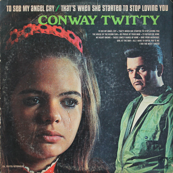 Conway Twitty – To See My Angel Cry / That's When She Started To Stop Loving You (1970, Gloversville Pressing, Vinyl) - Discogs