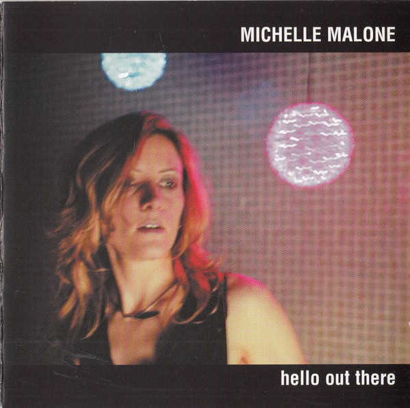 Michelle Malone – Hello Out There (2001, CD) - Discogs