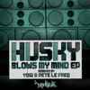 Husky* - Blows My Mind EP