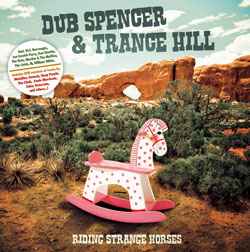 Riding Strange Horses - Dub Spencer & Trance Hill
