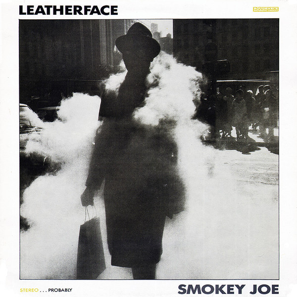 Leatherface – Smokey Joe (1990, Vinyl) - Discogs