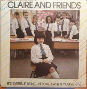 Claire And Friends - It's 'Orrible Being In Love (When You're 8½) album cover