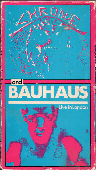 Chrome And Bauhaus – Live In London (1983, VHS) - Discogs