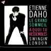 Etienne Daho - Le Grand Sommeil / A Quoi Tu Ressembles / Swinging London