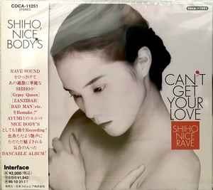 Shiho, Nice Body's – Can't Get Your Love 〜Shiho Nice Rave〜 (1993