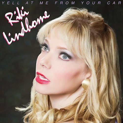 baixar álbum Riki Lindhome - Yell At Me From Your Car