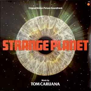 Tom Caruana - Strange Planet - Original Motion Picture Soundtrack album cover