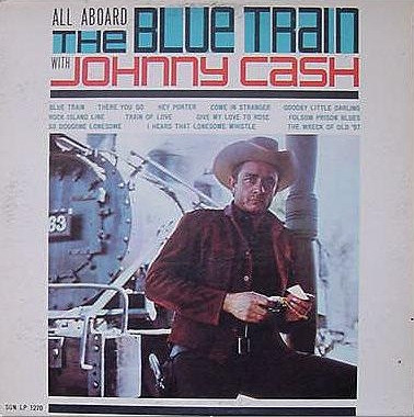 Johnny Cash – All Aboard The Blue Train (1963, Vinyl) - Discogs