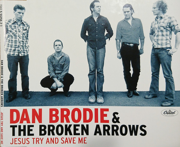 Dan Brodie The Broken Arrows Jesus Try And Save Me 2002 CD