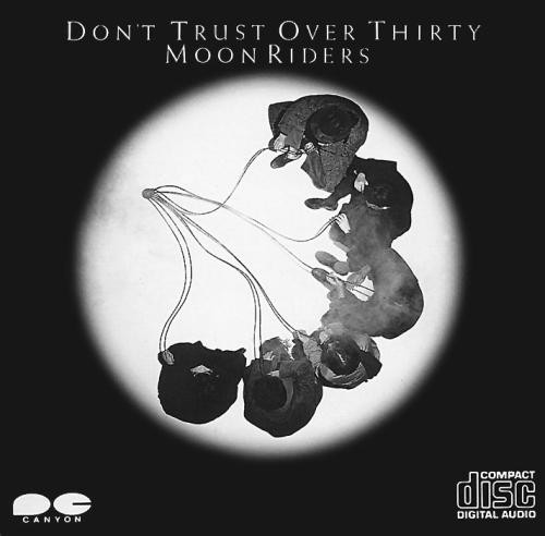 Moon Riders – Don't Trust Over Thirty (1986, CD) - Discogs