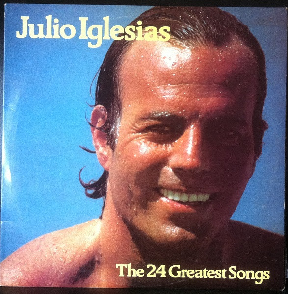 Julio Iglesias - The 24 Greatest Songs | Releases | Discogs