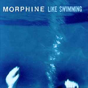 Like Swimming - Morphine