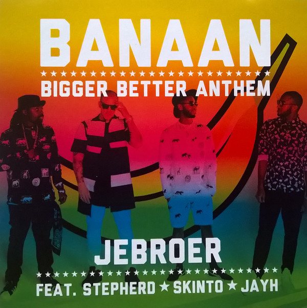 télécharger l'album JeBroer Ft Stepherd, Skinto, Jayh - Banaan Bigger Better Anthem