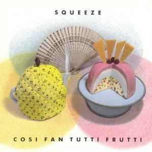 Squeeze (2) - Cosi Fan Tutti Frutti album cover