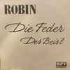 Robin* - Die Feder / Des Beis'l