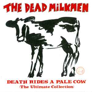 The Dead Milkmen - Death Rides A Pale Cow (The Ultimate Collection) album cover