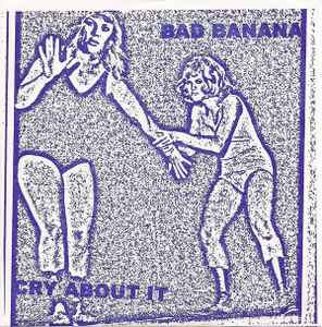Cry About It - Bad Banana