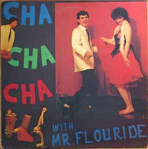 Cha Cha Cha With Mr. Flouride - Klaus Flouride