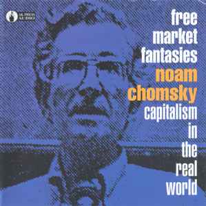 Noam Chomsky - Free Market Fantasies: Capitalism In The Real World album cover