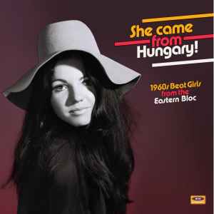 Various - She Came From Hungary! 1960s Beat Girls From The Eastern Bloc album cover