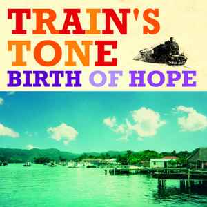 Train's Tone - Birth Of Hope album cover