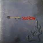 Skid Row 40 Seasons The Best Of Skid Row Releases Discogs