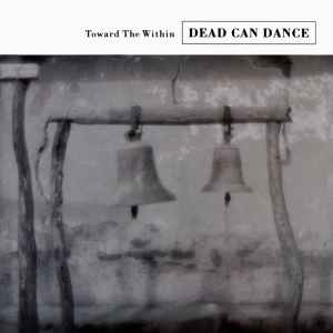 Dead Can Dance – Toward The Within (1994, ARC Pressing, CD) - Discogs