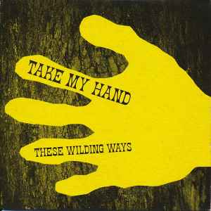 These Wilding Ways - Take My Hand album cover