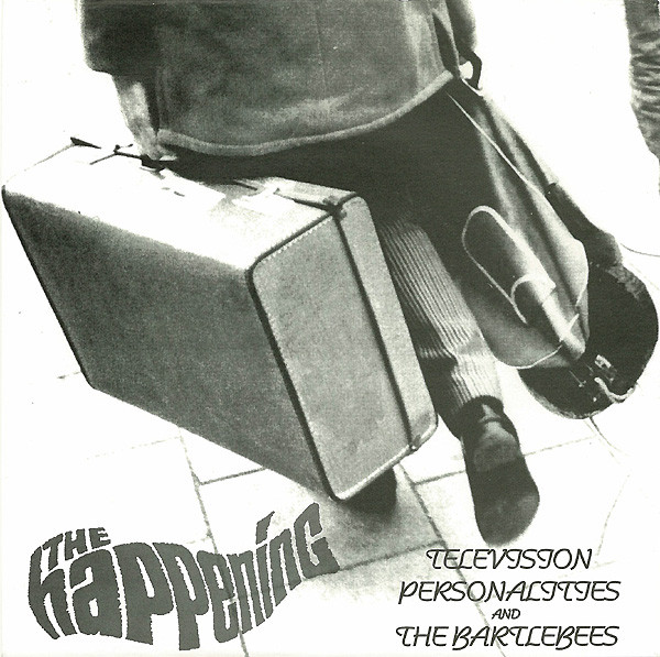 Television Personalities And The Bartlebees - The Happening