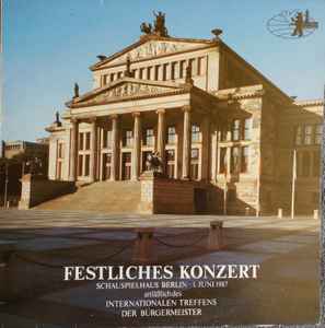 Festliches Konzert Schauspielhaus Berlin 1. Juni 1987 Anläßlich Des Internationalen Treffens Der Bürgermeister (Vinyl, LP) for sale
