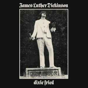 James Luther Dickinson – Dixie Fried (2016, Vinyl) - Discogs