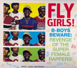 Various - Fly Girls! (B-Boys Beware: Revenge Of The Super Female Rappers!)
