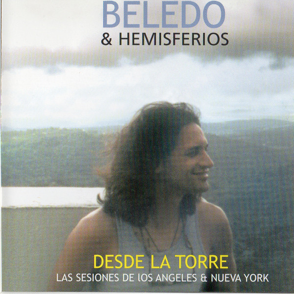 télécharger l'album Jose Pedro Beledo, Hemisferios - Desde La Torre Las Sesiones de Los Angeles New York