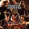 Fractal Universe - Rhizomes Live