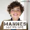 Mannes* - Let Me Sing