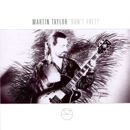 ladda ner album Martin Taylor - Dont Fret